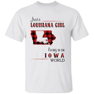Just A Louisiana Girl Living In An Iowa World T-shirt