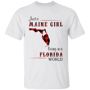 Just A Maine Girl Living In A Florida World T-shirt