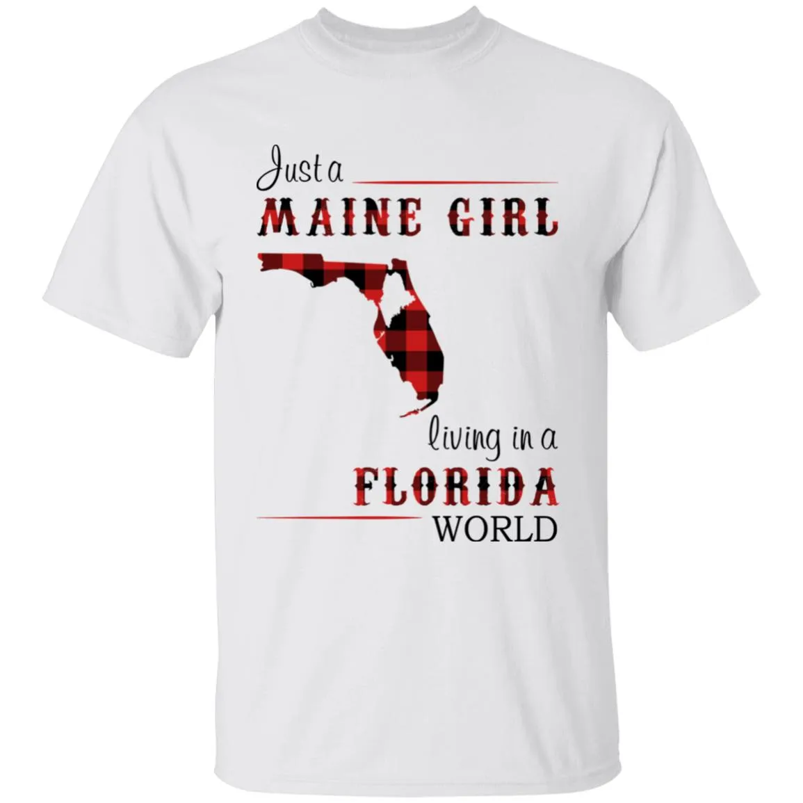 Just A Maine Girl Living In A Florida World T-shirt