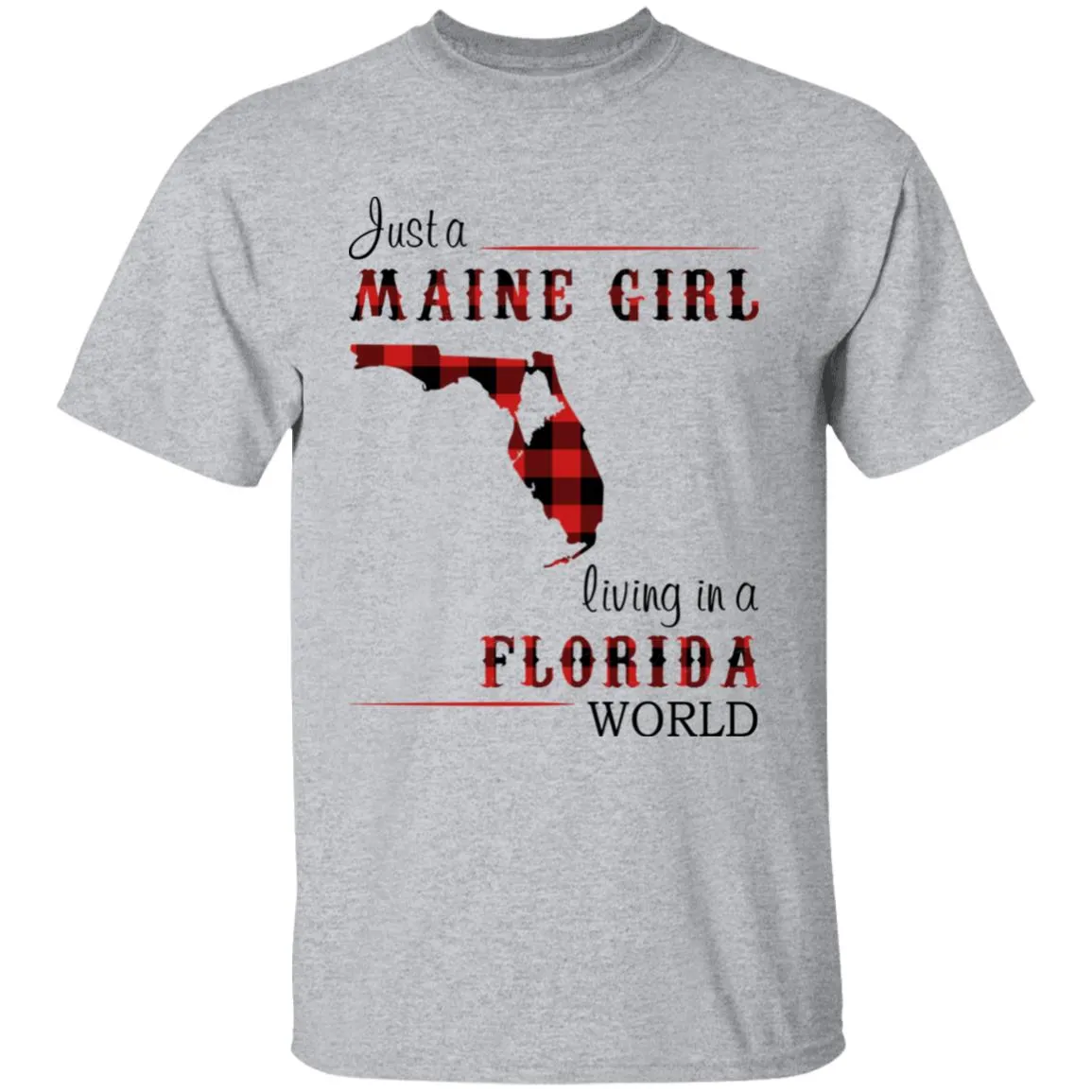 Just A Maine Girl Living In A Florida World T-shirt