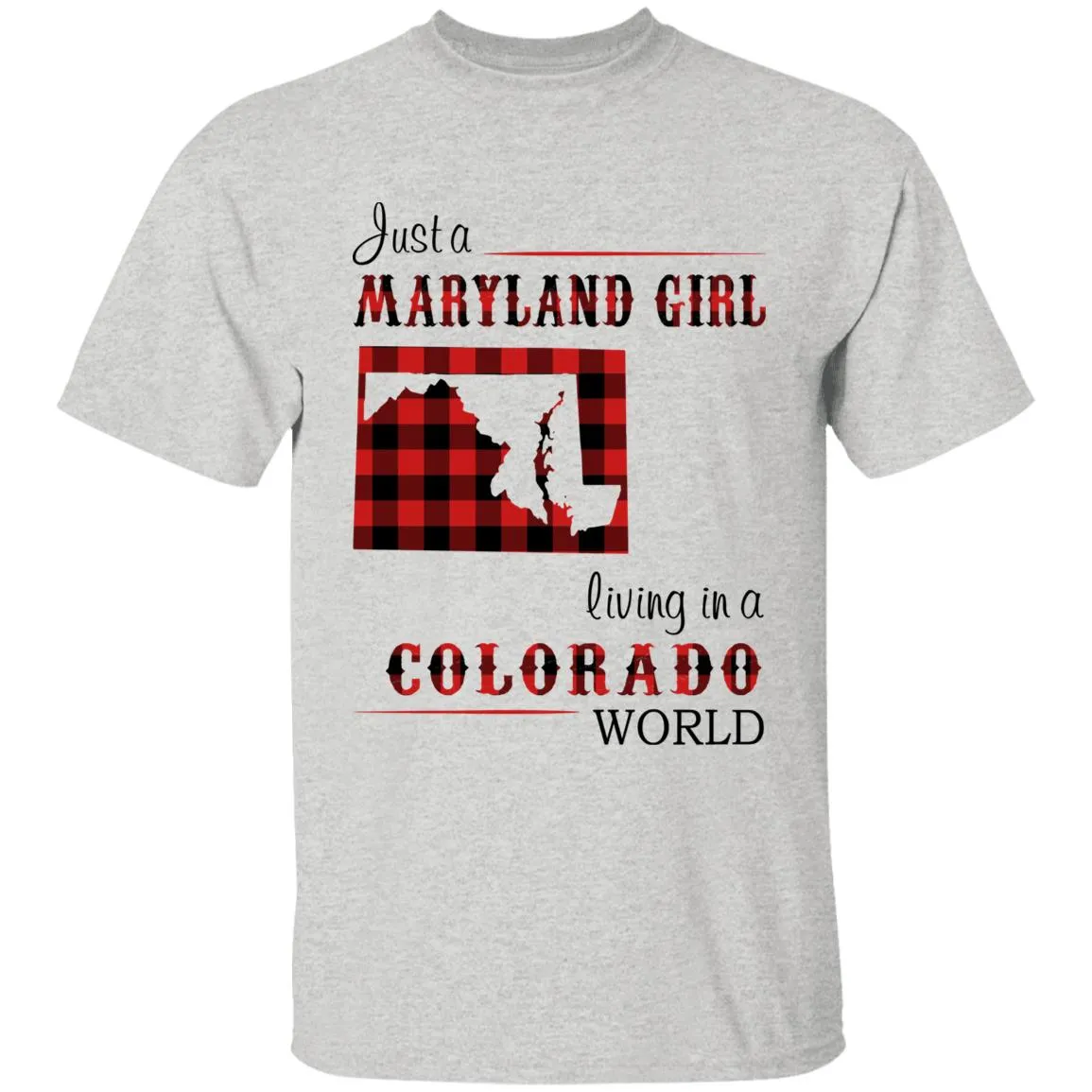Just A Maryland Girl Living In A Colorado World T-shirt