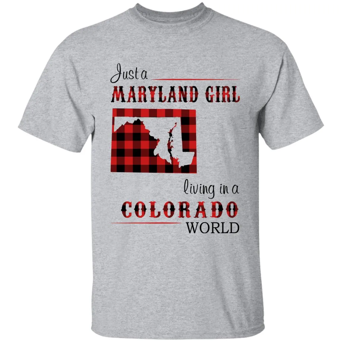 Just A Maryland Girl Living In A Colorado World T-shirt