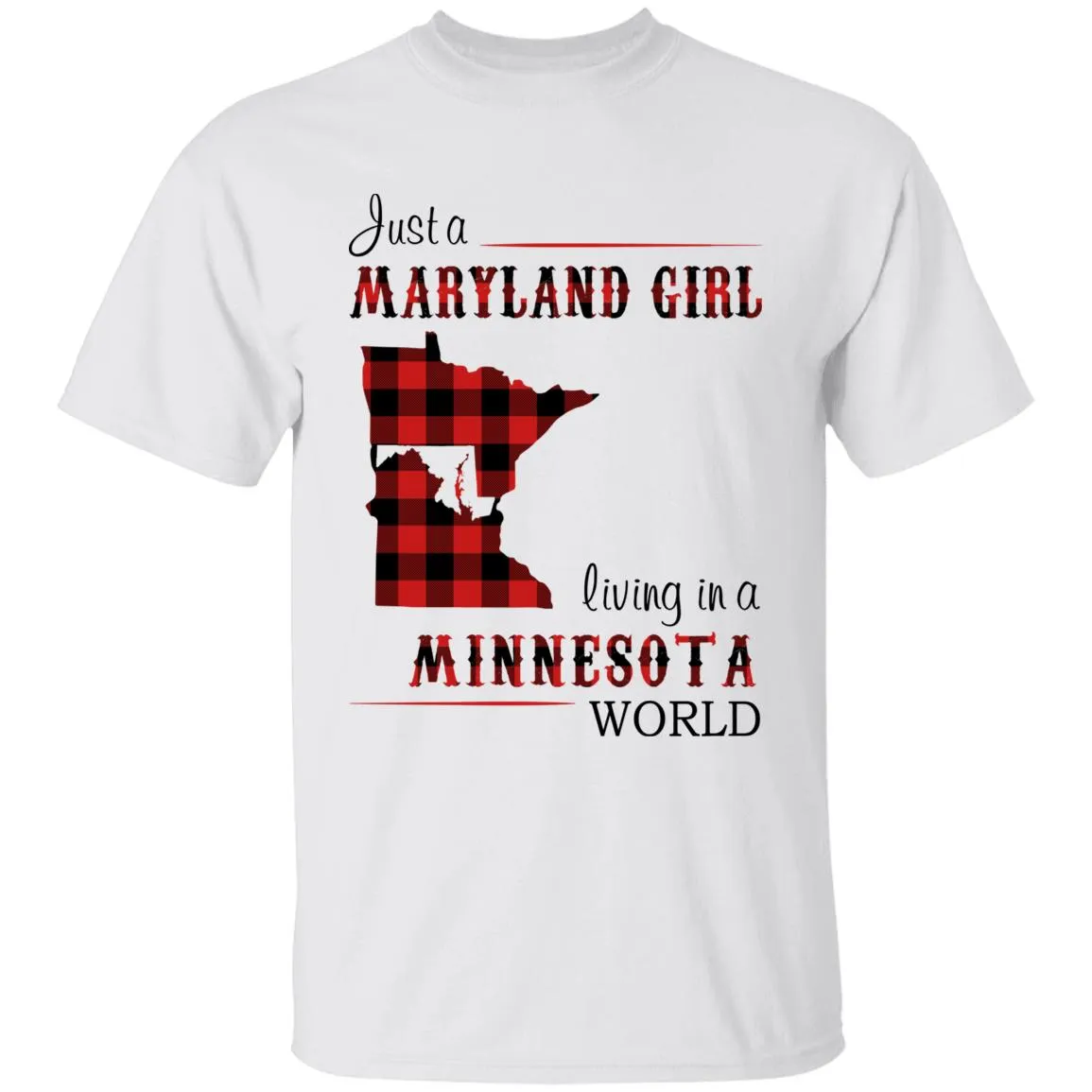 Just A Maryland Girl Living In A Minnesota World T-shirt