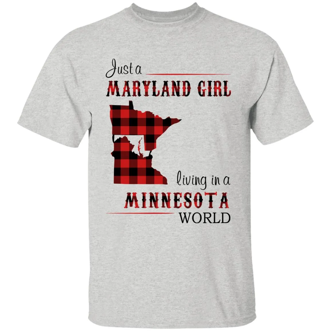 Just A Maryland Girl Living In A Minnesota World T-shirt