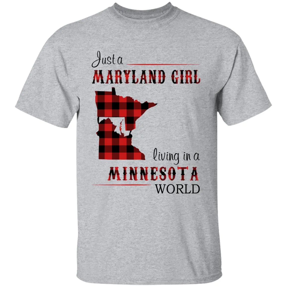 Just A Maryland Girl Living In A Minnesota World T-shirt