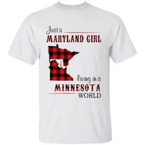 Just A Maryland Girl Living In A Minnesota World T-shirt