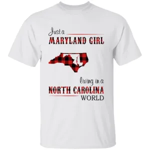 Just A Maryland Girl Living In A North Carolina World T-shirt