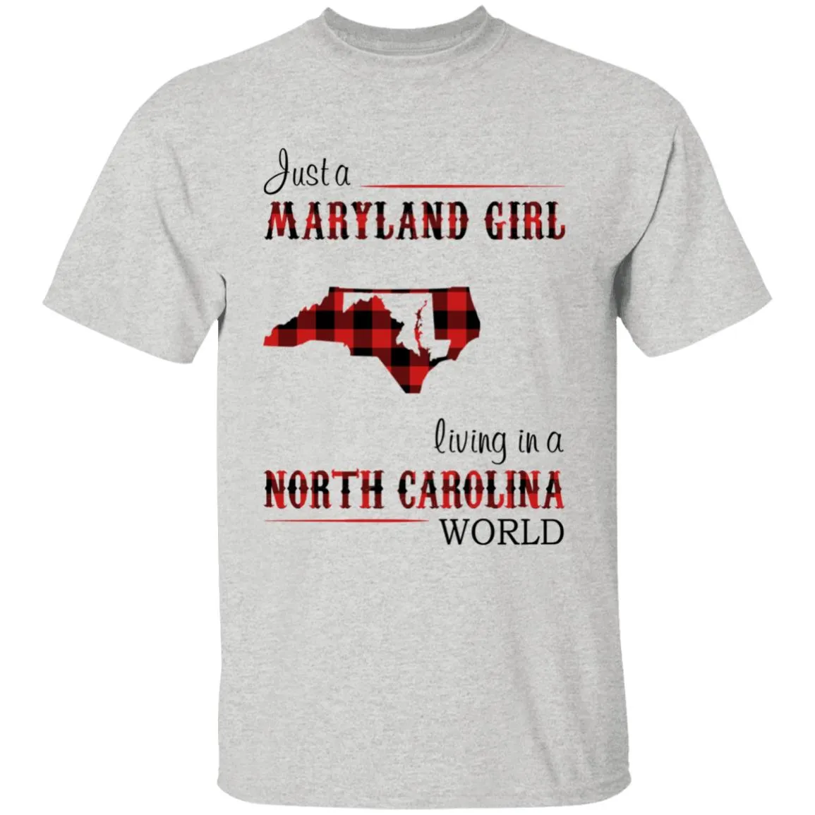 Just A Maryland Girl Living In A North Carolina World T-shirt