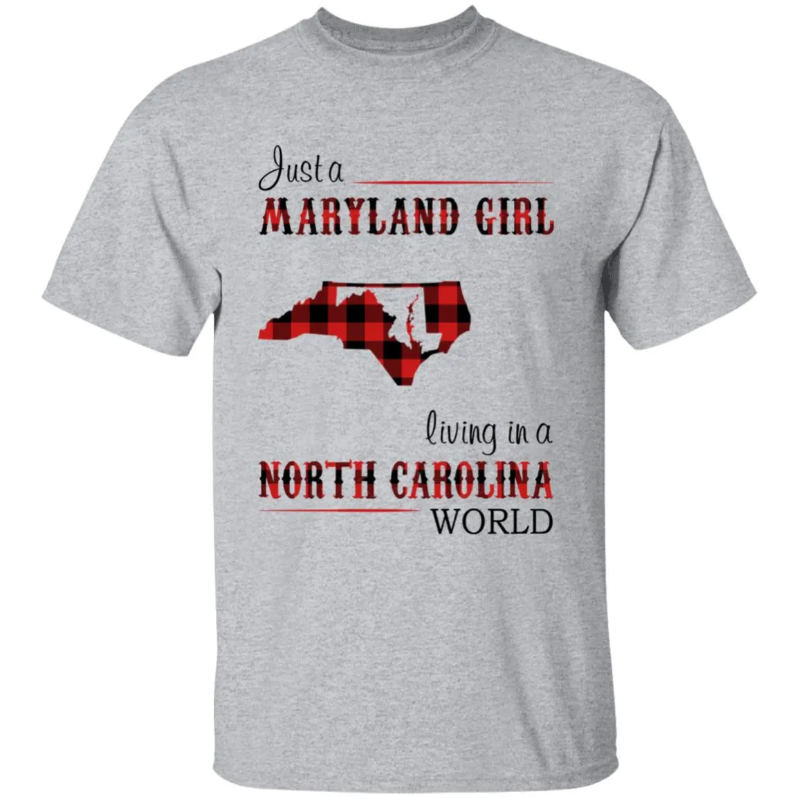 Just A Maryland Girl Living In A North Carolina World T-shirt