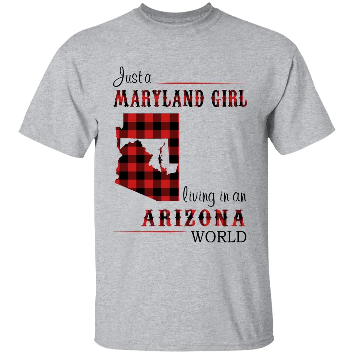 Just A Maryland Girl Living In An Arizona World T-shirt