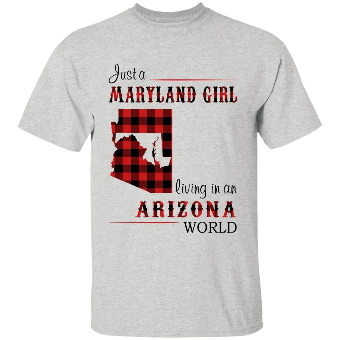 Just A Maryland Girl Living In An Arizona World T-shirt