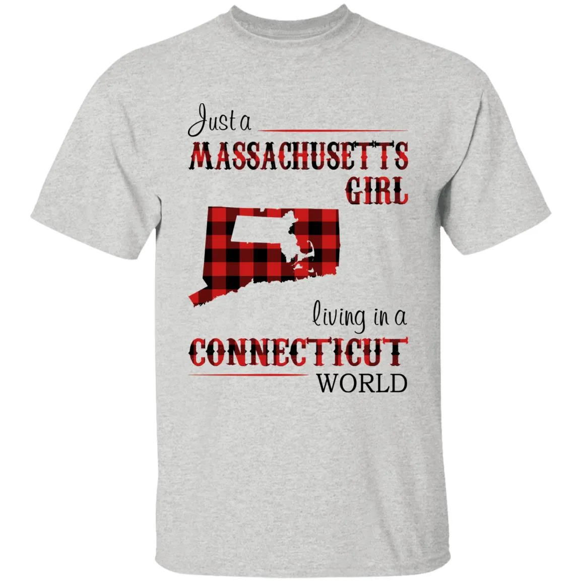 Just A Massachusetts Girl Living In A Connecticut World T-shirt