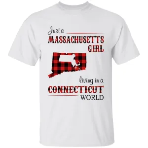 Just A Massachusetts Girl Living In A Connecticut World T-shirt