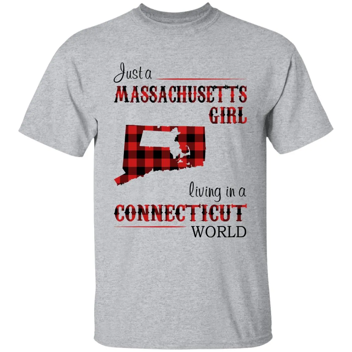 Just A Massachusetts Girl Living In A Connecticut World T-shirt