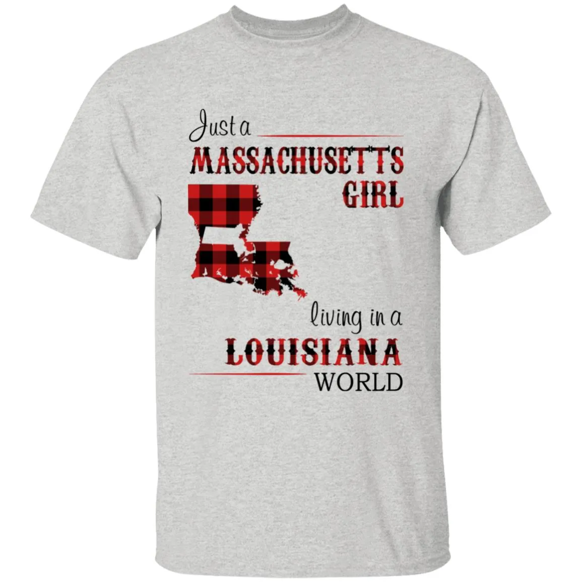 Just A Massachusetts Girl Living In A Louisiana World T-shirt