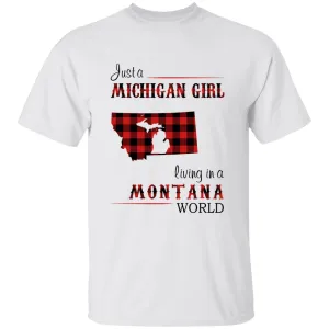 Just A Michigan Girl Living In A Montana World T-shirt