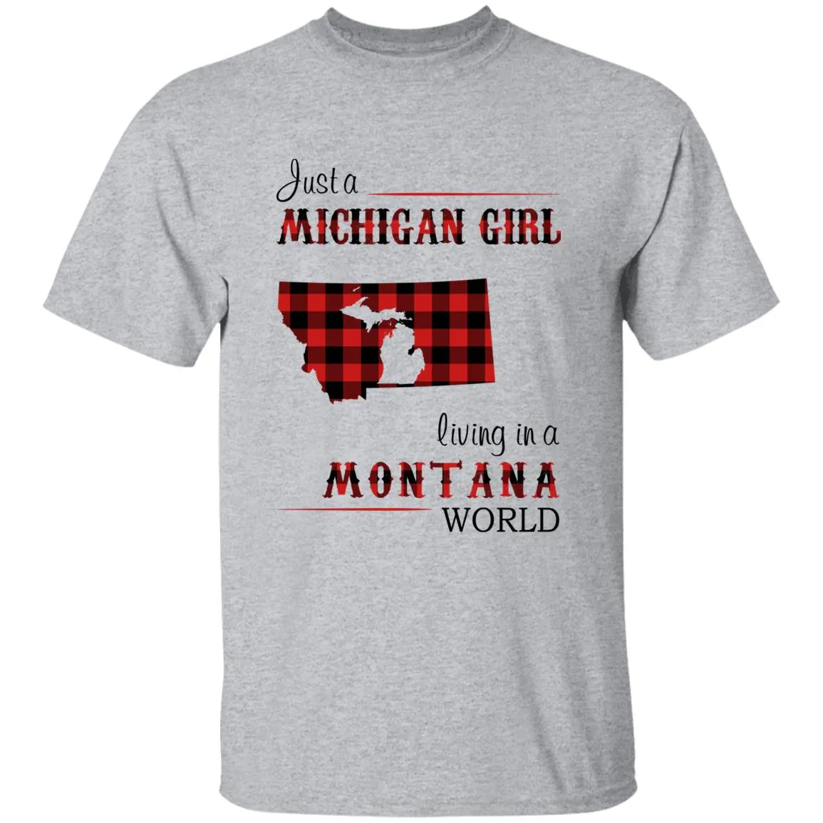 Just A Michigan Girl Living In A Montana World T-shirt