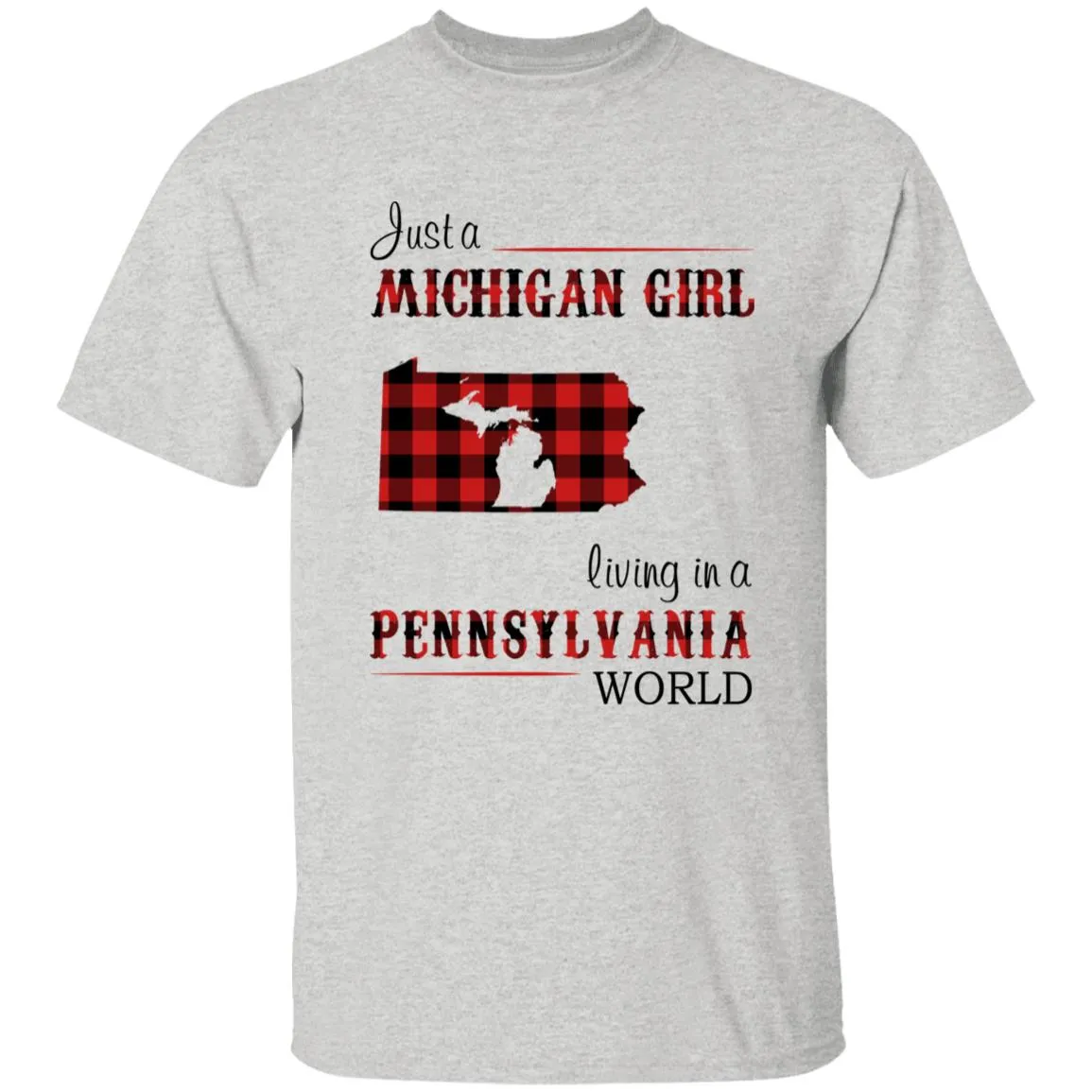 Just A Michigan Girl Living In A Pennsylvania World T-shirt