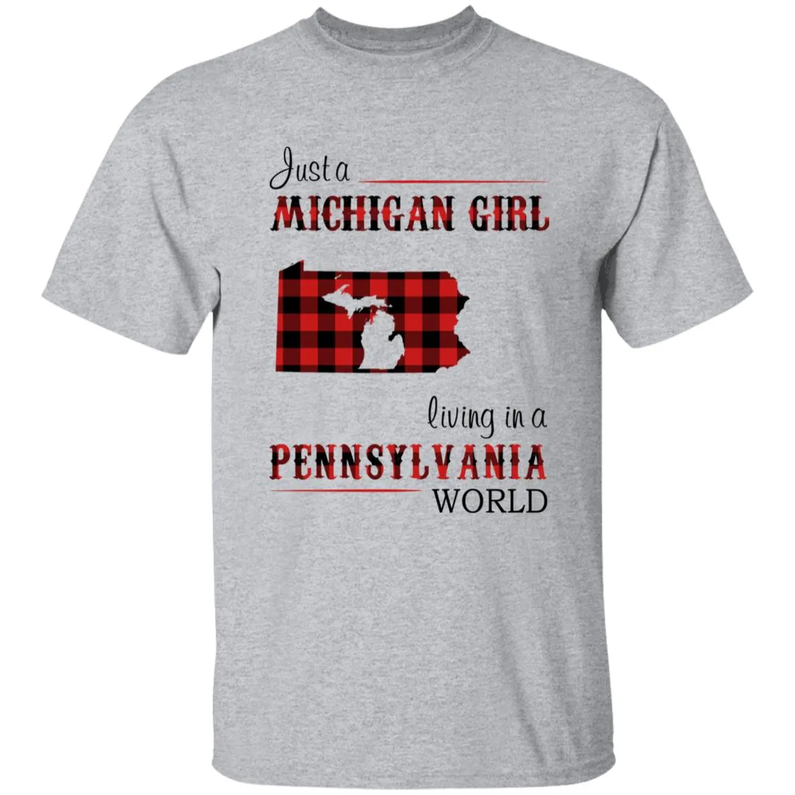 Just A Michigan Girl Living In A Pennsylvania World T-shirt
