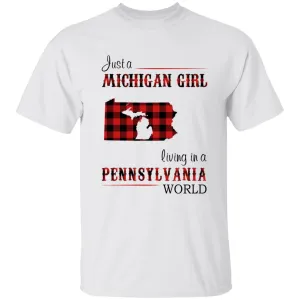 Just A Michigan Girl Living In A Pennsylvania World T-shirt