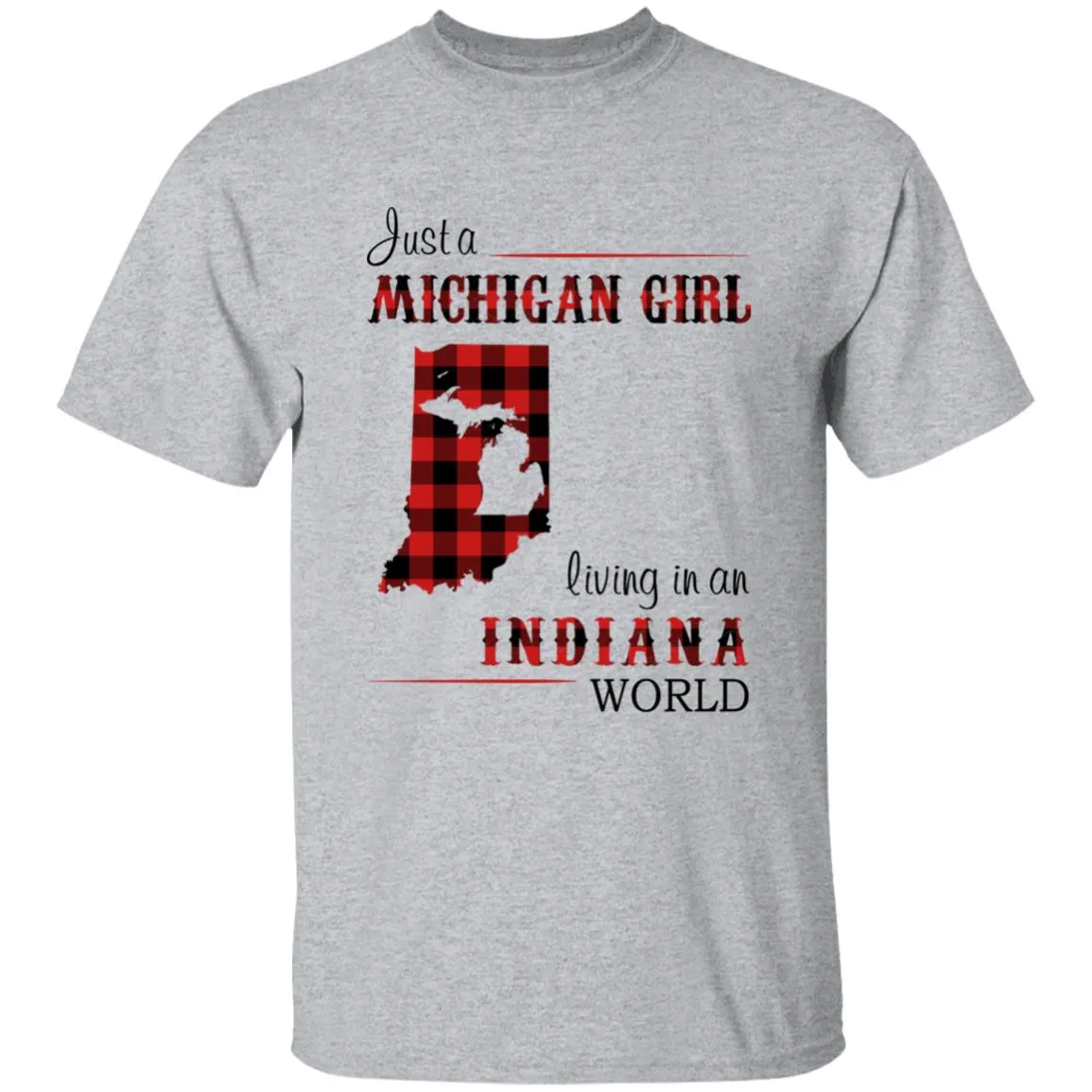 Just A Michigan Girl Living In An Indiana World T-shirt