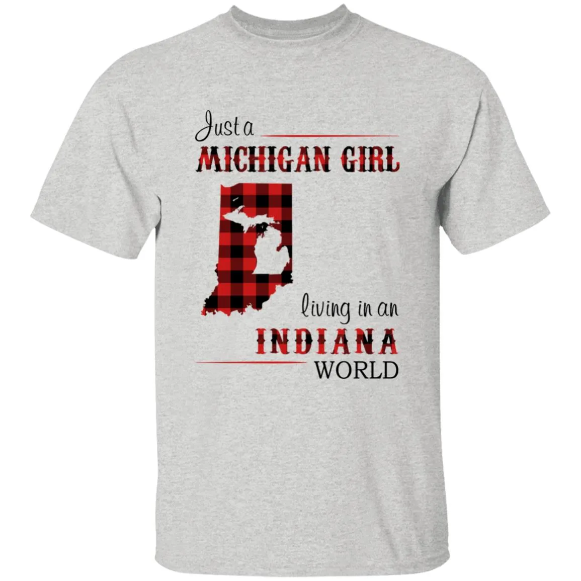 Just A Michigan Girl Living In An Indiana World T-shirt