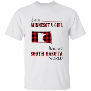Just A Minnesota Girl Living In A South Dakota World T-shirt
