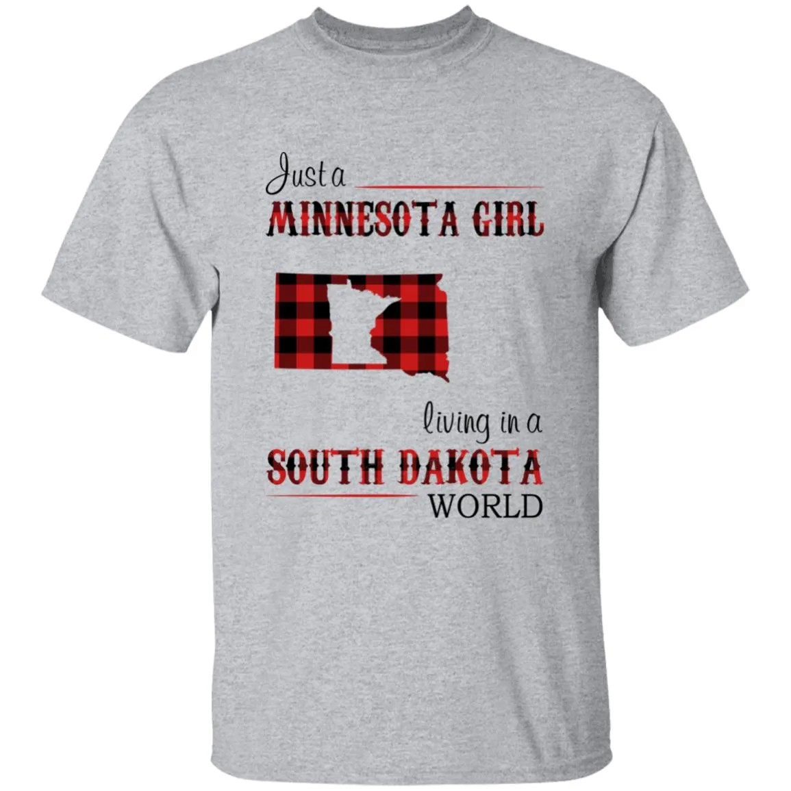 Just A Minnesota Girl Living In A South Dakota World T-shirt