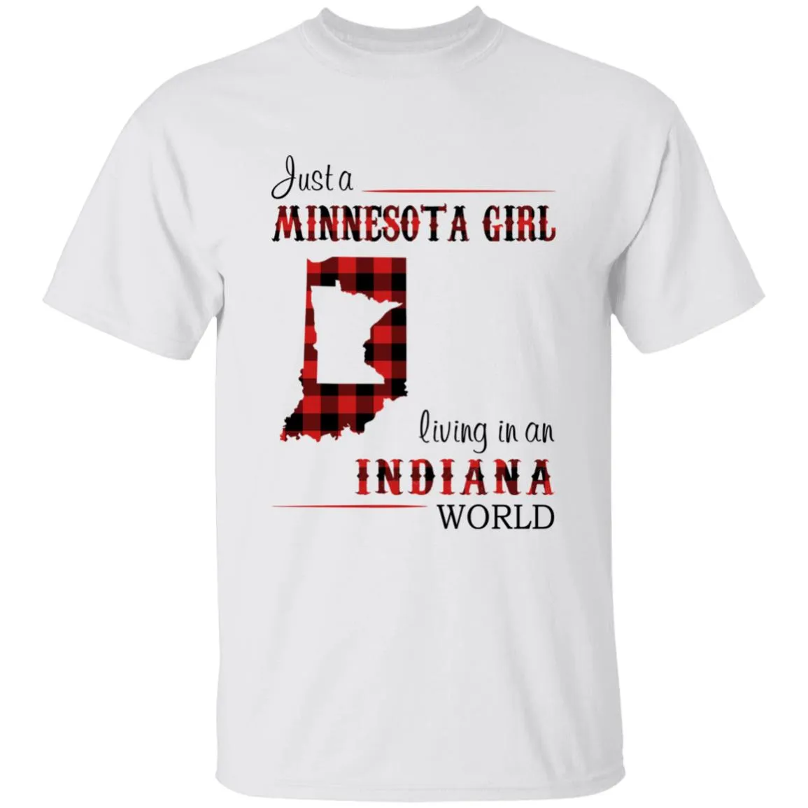 Just A Minnesota Girl Living In An Indiana World T-shirt