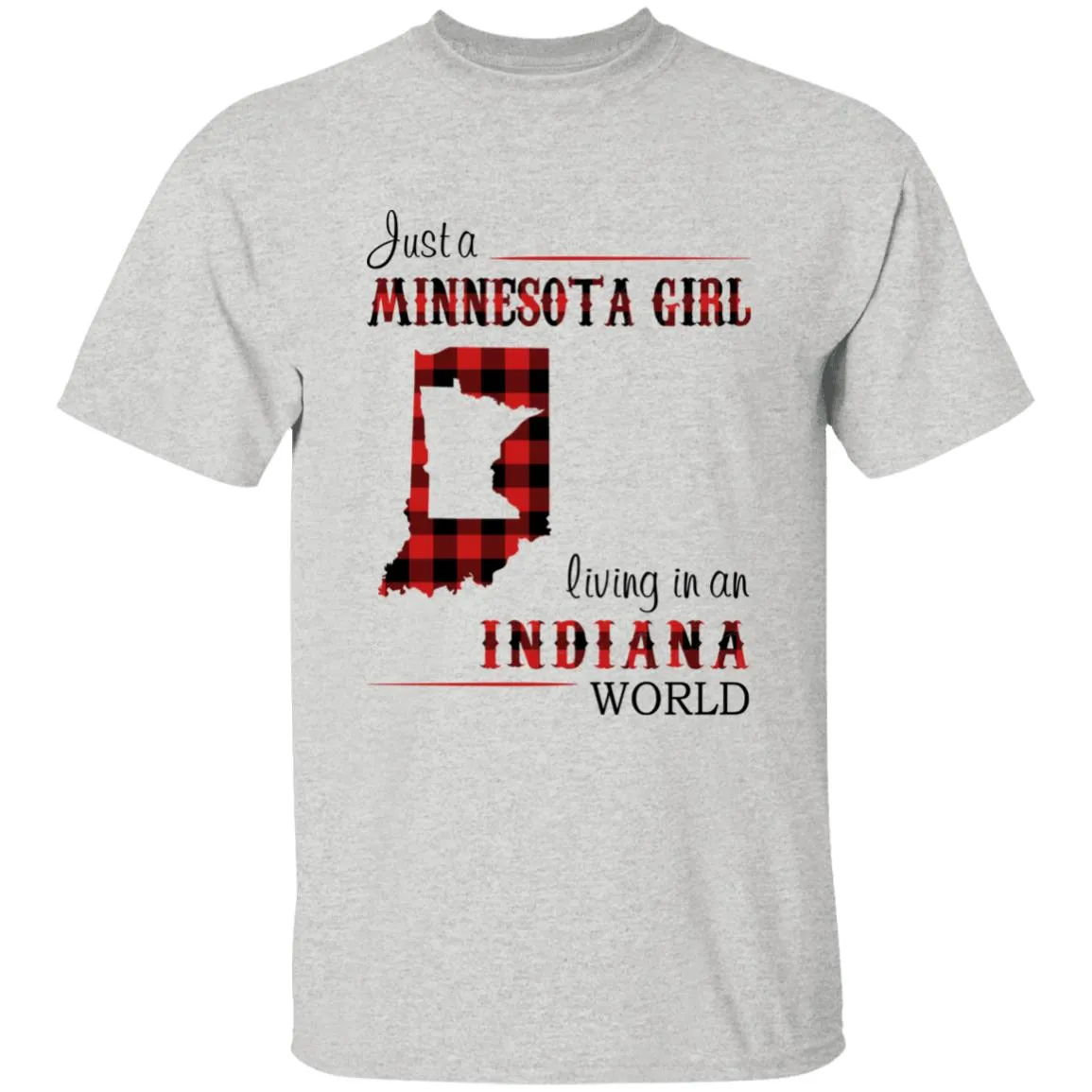 Just A Minnesota Girl Living In An Indiana World T-shirt
