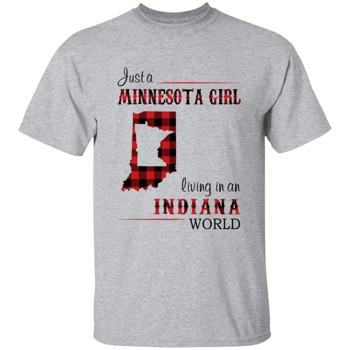 Just A Minnesota Girl Living In An Indiana World T-shirt