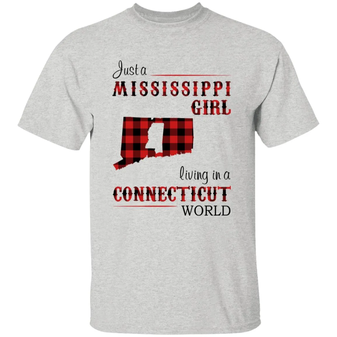 Just A Mississippi Girl Living In A Connecticut World T-shirt