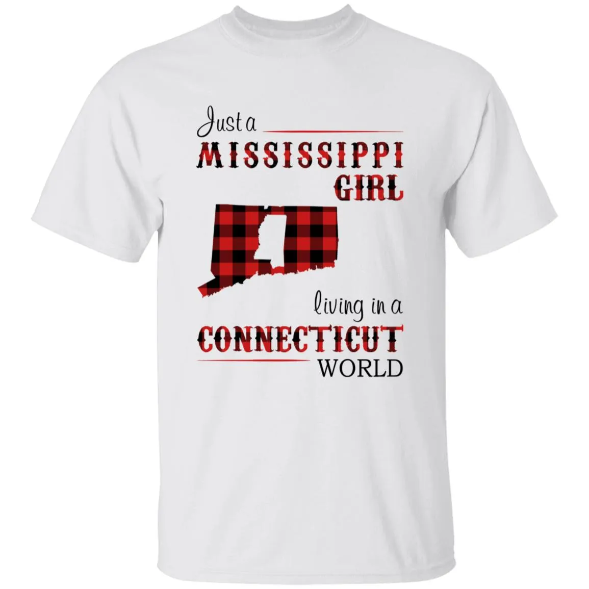 Just A Mississippi Girl Living In A Connecticut World T-shirt