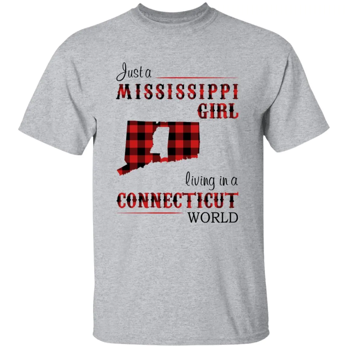 Just A Mississippi Girl Living In A Connecticut World T-shirt