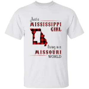 Just A Mississippi Girl Living In A Missouri World T-shirt