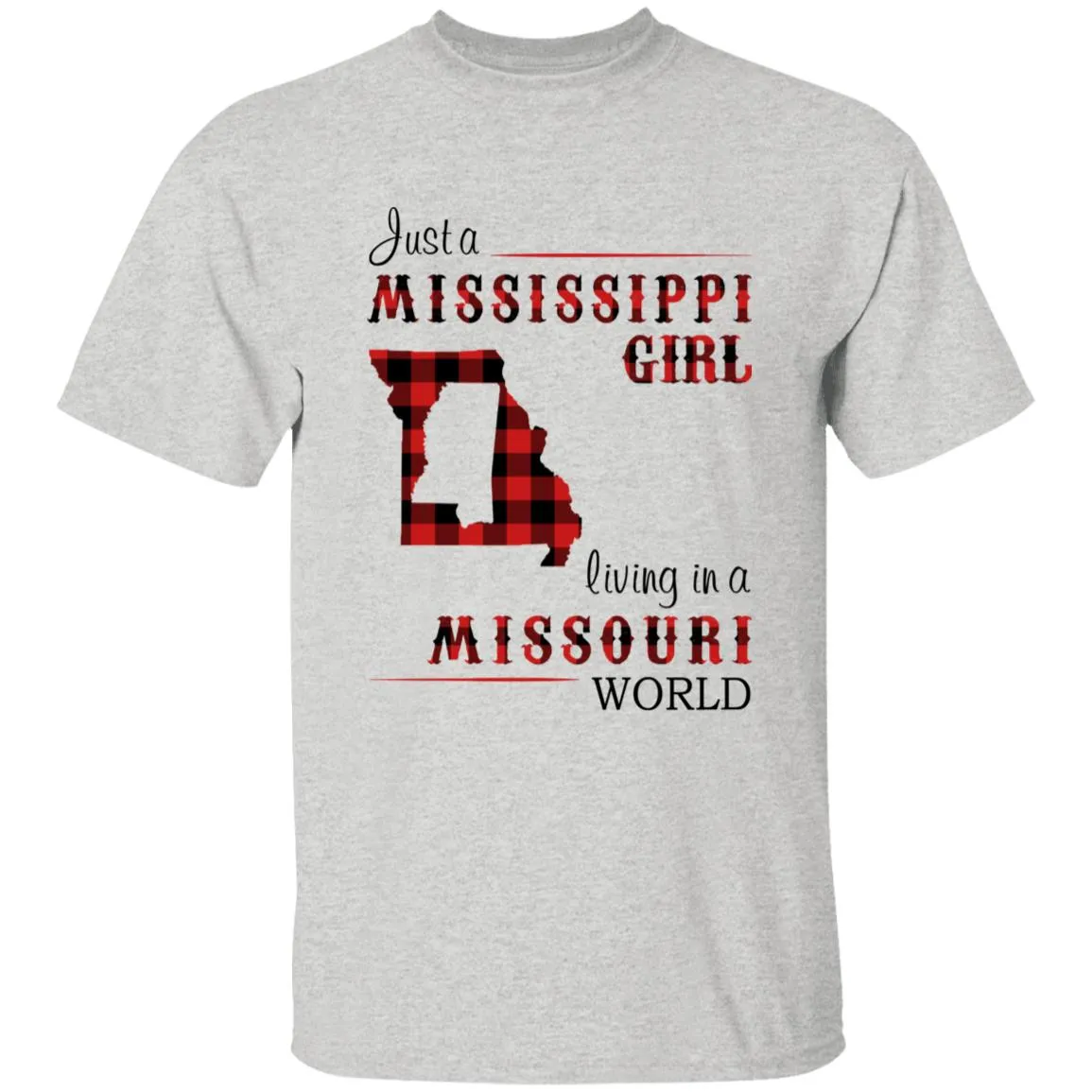 Just A Mississippi Girl Living In A Missouri World T-shirt