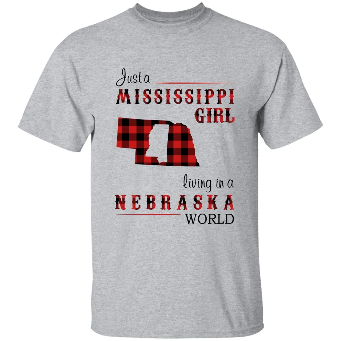Just A Mississippi Girl Living In A Nebraska World T-shirt