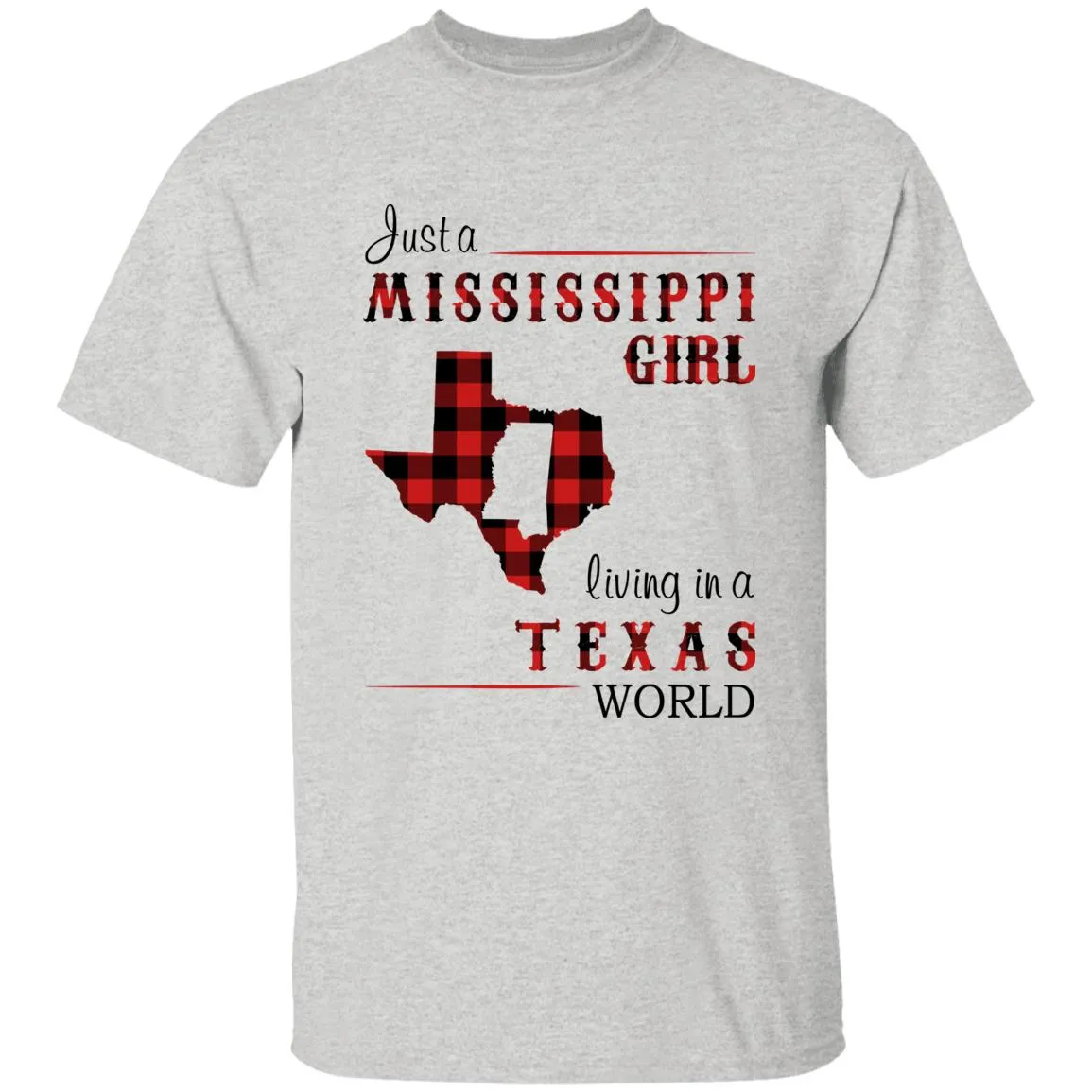 Just A Mississippi Girl Living In A Texas World T-shirt