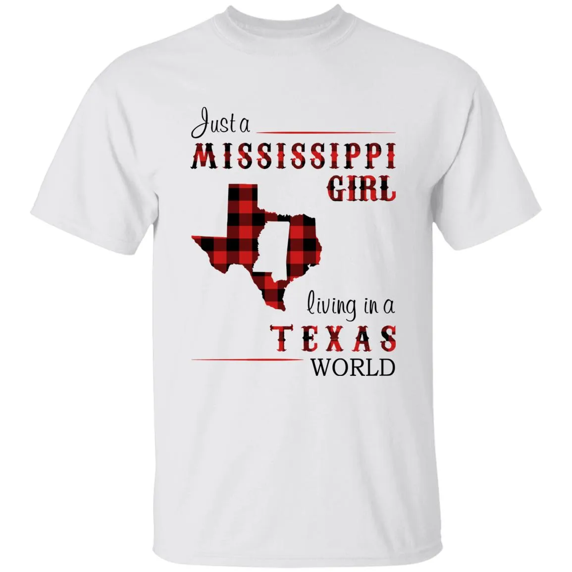 Just A Mississippi Girl Living In A Texas World T-shirt