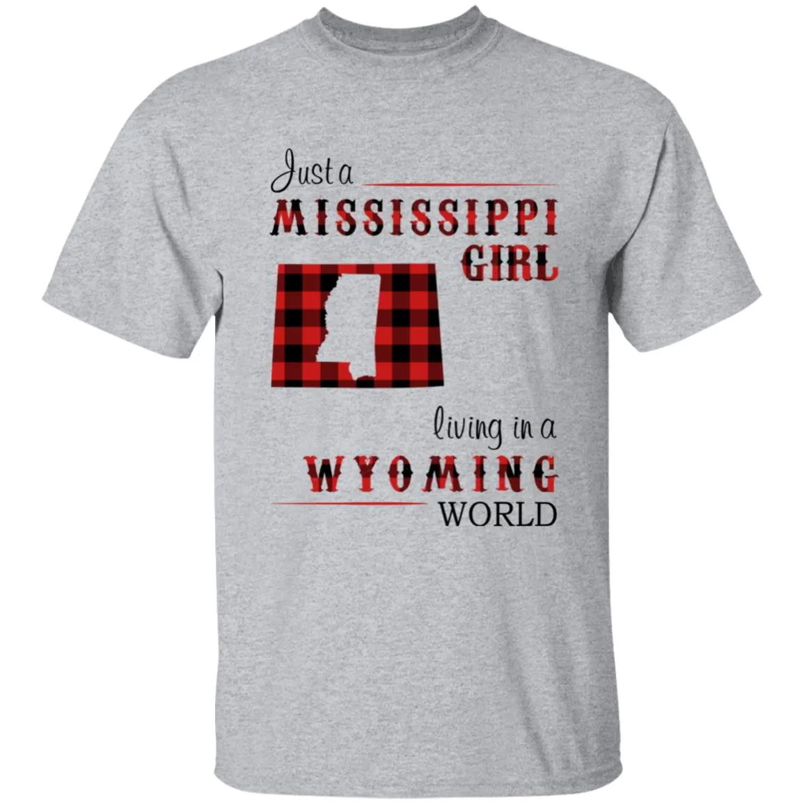 Just A Mississippi Girl Living In A Wyoming World T-shirt