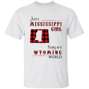 Just A Mississippi Girl Living In A Wyoming World T-shirt