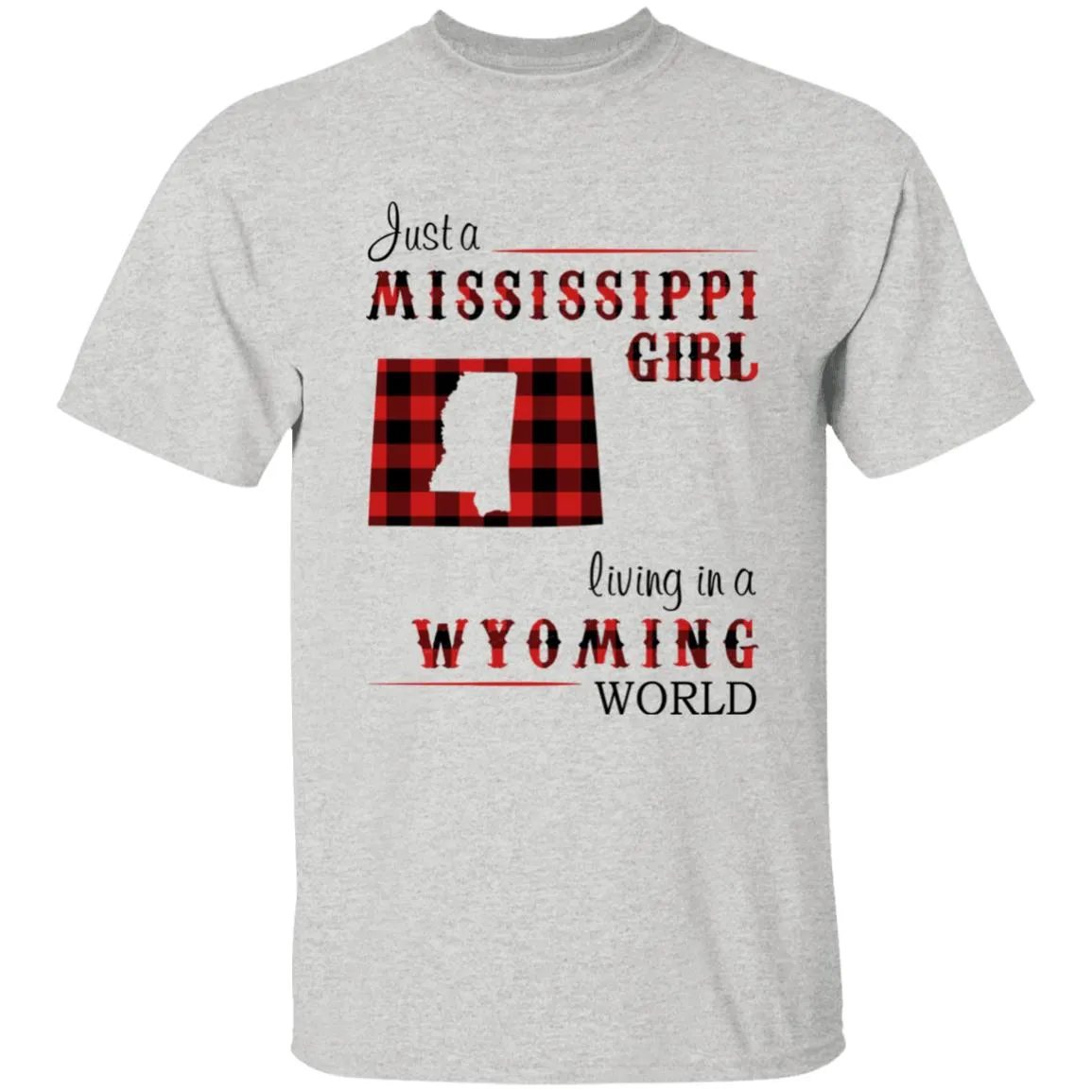 Just A Mississippi Girl Living In A Wyoming World T-shirt