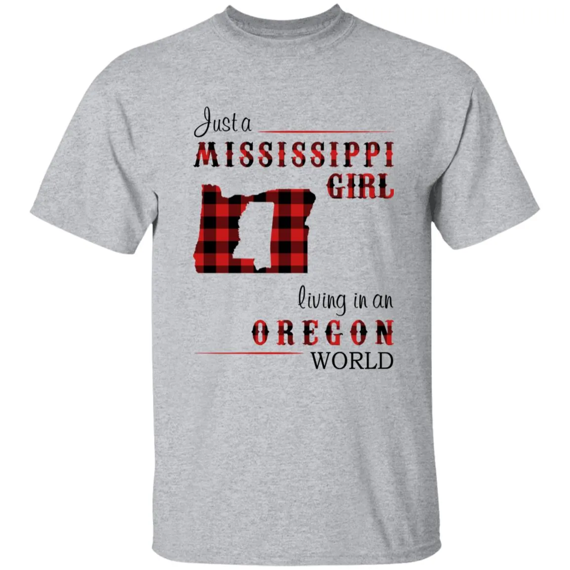 Just A Mississippi Girl Living In An Oregon World T-shirt
