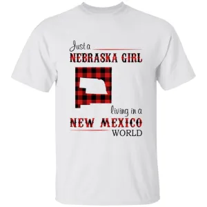 Just A Nebraska Girl Living In A New Mexico World T-shirt