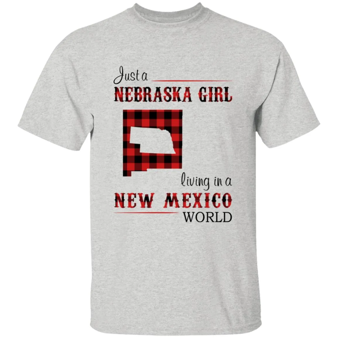 Just A Nebraska Girl Living In A New Mexico World T-shirt