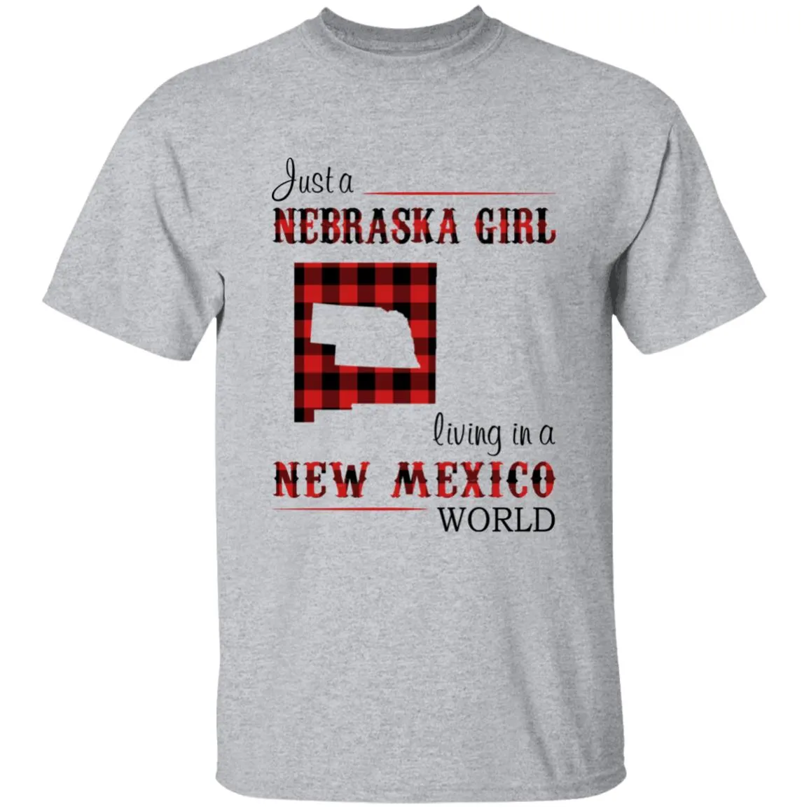 Just A Nebraska Girl Living In A New Mexico World T-shirt