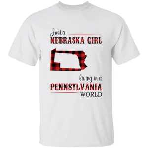Just A Nebraska Girl Living In A Pennsylvania World T-shirt