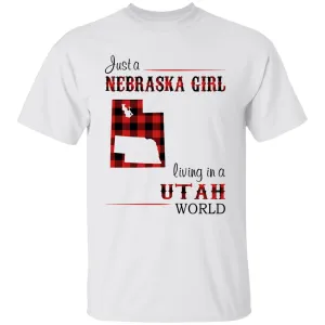 Just A Nebraska Girl Living In A Utah World T-shirt