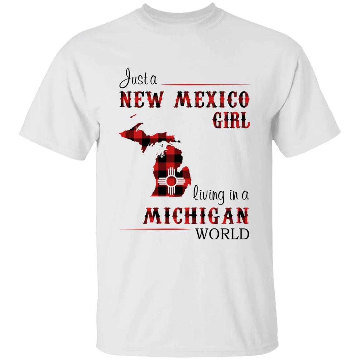 Just A New Mexico Girl Living In A Michigan World T-shirt