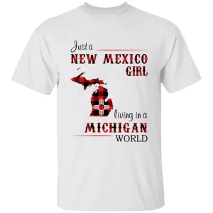 Just A New Mexico Girl Living In A Michigan World T-shirt